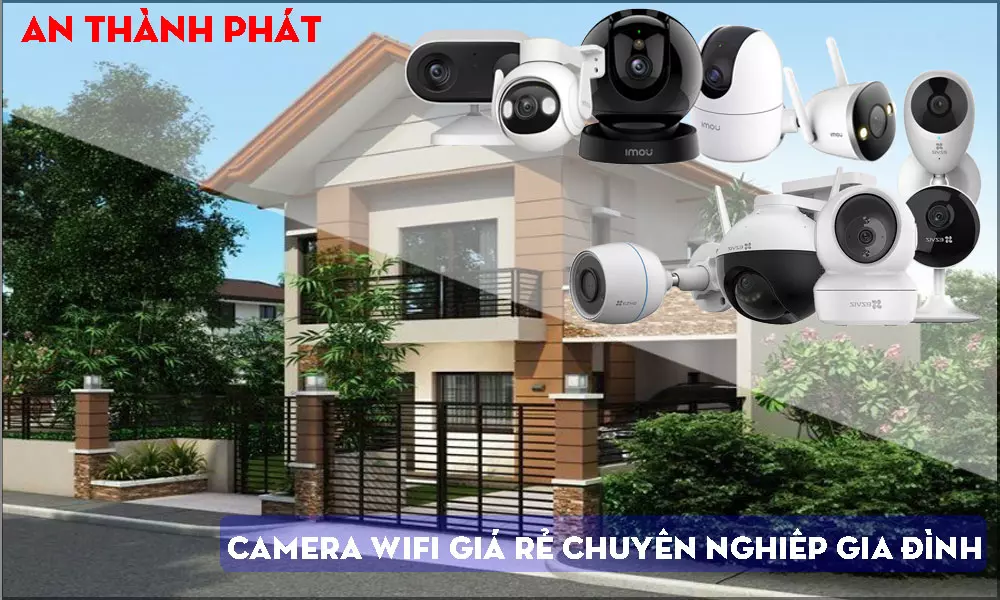 Lắp Đặt Camera Wifi Giá Rẻ Nào Nên Dùng Cho Gia Đình
